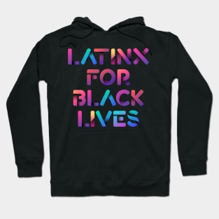 Latinx for Black Lives - Blacks Live Matters Pride Hoodie